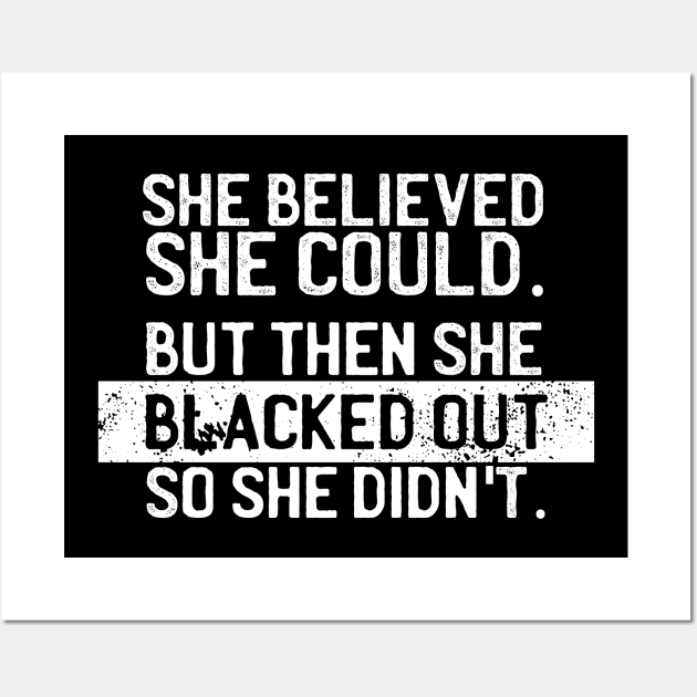 She believed she could but she blacked out so she didn't - College party girl Wall Art by LookFrog
